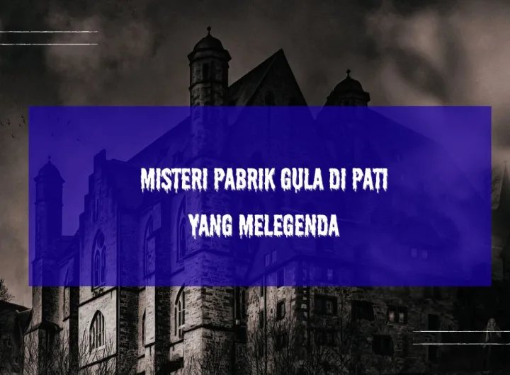 misteri pabrik gula