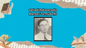 setiadi reksoprodjo menteri termuda