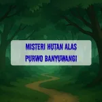 misteri hutan alas purwo